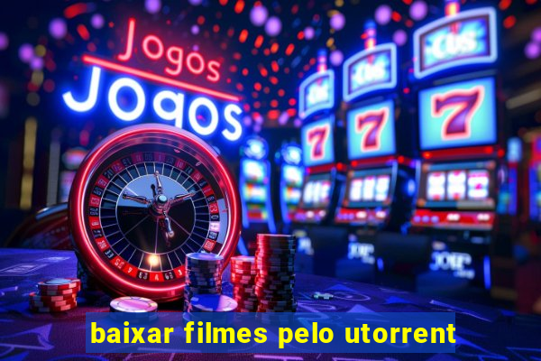 baixar filmes pelo utorrent